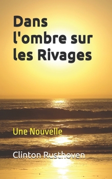 Dans L'ombre sur les Rivages: Une Nouvelle (French Edition)
