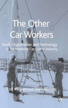 Hardcover The Other Car Workers: Work, Organisation and Technology in the Maritime Car Carrier Industry Book