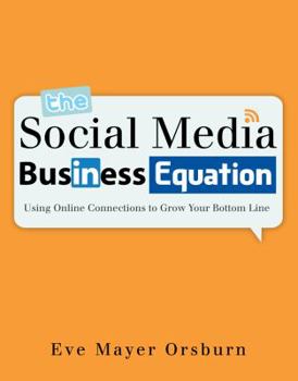 Paperback The Social Media Business Equation: Using Online Connections to Grow Your Bottom Line Book