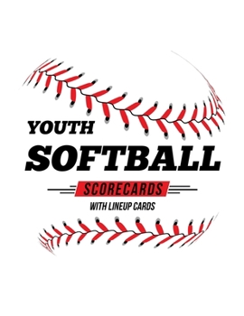 Paperback Youth Softball Scorecards With Lineup Cards: 50 Scorecards For Baseball and Softball Book