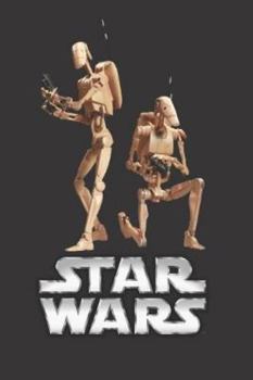 Star Wars: Fan Notebook, Sketchbook, Diary, Journal, For Kids, For A Gift, To Schoo 120 College Ruled Blank Pages 6 x 9 (Characters Collection - Battle Droid)