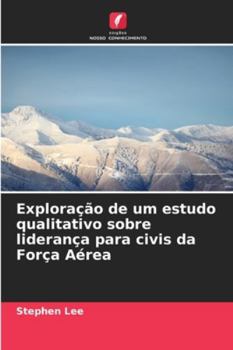 Paperback Exploração de um estudo qualitativo sobre liderança para civis da Força Aérea [Portuguese] Book