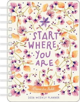 Calendar Meera Lee Patel 2026 Weekly Planner Calendar: Start Where You Are Book