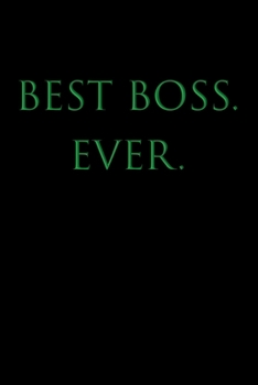 BEST BOSS EVER: Wide Ruled Lined Notebook, Boss's Day, Office Manager, Bosses, Office Co-workers & Colleagues, Supervisor, Human Resouces, HR Staff Gift, BFF, BS, 120 Pages, 6x9