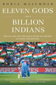 Hardcover Eleven Gods and a Billion Indians: The on and Off the Field Story of Cricket in India and Beyond Book