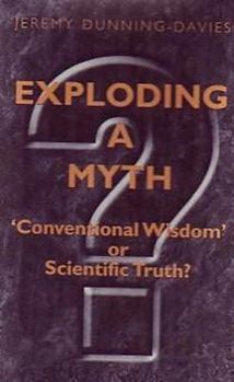 Paperback Exploding a Myth: "Conventional Wisdom" or Scientific Truth? Book