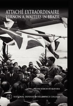 Paperback Attache Extraordinaire: Vernon A. Walters in Brazil Book