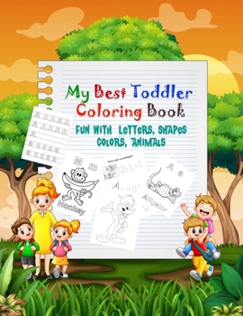 Paperback My Best Toddler Coloring Book: Fun with Letters, Shapes, Colors, Animals: Big Activity Workbook for Toddlers & Kids 110 PAGES Book