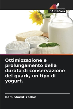 Paperback Ottimizzazione e prolungamento della durata di conservazione del quark, un tipo di yogurt. [Italian] Book