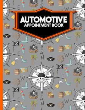 Paperback Automotive Appointment Book: 6 Columns Appointment Log, Appointment Scheduling Template, Hourly Appointment Book, Cute Pirates Cover Book