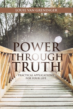 Paperback Power Through Truth: Practical Applications for Your Life Book