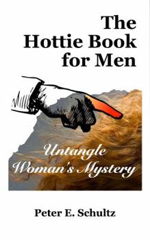 Paperback The Hottie Book for Men: Untangle Woman's Mystery Book