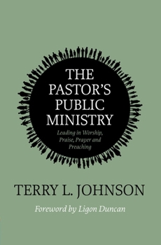 Paperback The Pastor's Public Ministry: Leading in Worship, Praise, Prayer and Preaching Book