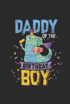 Paperback Daddy Of The Birthday Boy: Dotted Bullet Notebook (6" x 9" - 120 pages) Birthday Themed Notebook for Daily Journal, Diary, and Gift Book