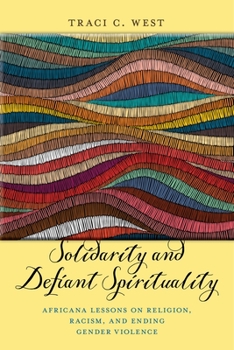 Solidarity and Defiant Spirituality: Africana Lessons on Religion, Racism, and Ending Gender Violence - Book  of the Religion and Social Transformation Series