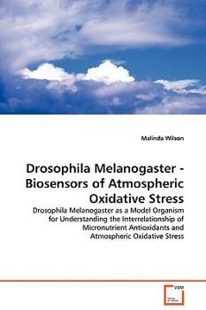Paperback Drosophila Melanogaster - Biosensors of Atmospheric Oxidative Stress Book