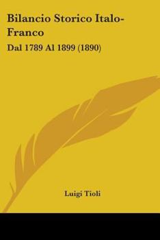 Paperback Bilancio Storico Italo-Franco: Dal 1789 Al 1899 (1890) Book