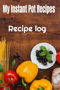 My instant pot recipes- Recipe log: Recipe keeper book