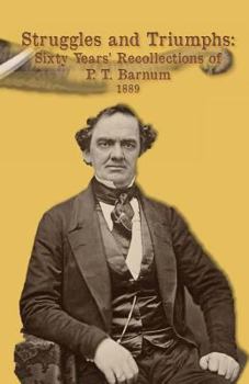 Paperback Struggles and Triumphs -- Sixty Years' Recollections of P. T. Barnum: Including his Golden Rules for Money-Making Book