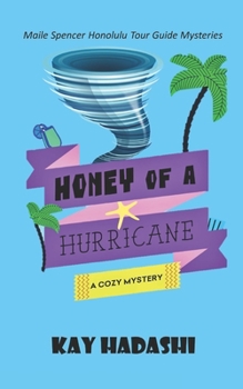 Honey of a Hurricane (Maile Spencer Honolulu Tour Guide Mysteries) - Book #5 of the Maile Spencer Honolulu Tour Guide