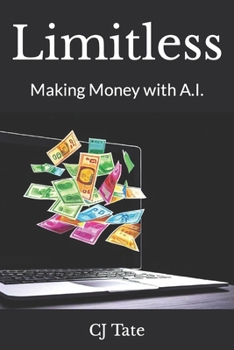 Paperback Limitless: Making Money with A.I. Book