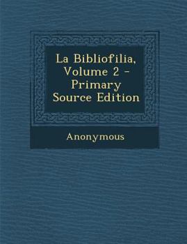Paperback La Bibliofilia, Volume 2 - Primary Source Edition [Italian] Book