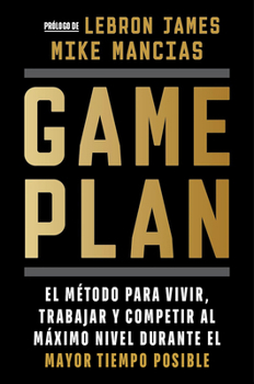 Paperback Game Plan: El Método Para Vivir, Trabajar Y Competir Al Máximo Nivel Durante El Mayor Tiempo Posible / Game Plan [Spanish] Book