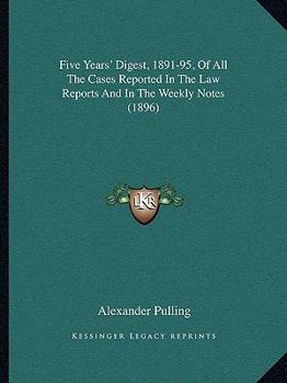 Paperback Five Years' Digest, 1891-95, Of All The Cases Reported In The Law Reports And In The Weekly Notes (1896) Book