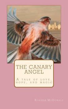 Paperback The Canary Angel: A tale of love, hope, & magic Book