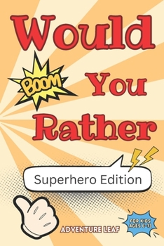 Paperback Would You Rather: Superhero Edition For Kids Ages 6-13 Book