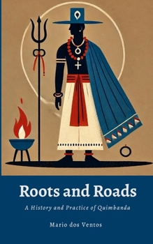 Paperback Roots and Roads: A History and Practice of Quimbanda Book
