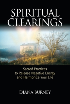 Paperback Spiritual Clearings: Sacred Practices to Release Negative Energy and Harmonize Your Life Book
