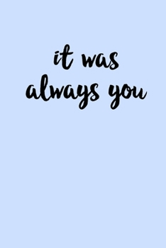 Paperback It Was Always You: Valentines Day gift for the one you love Book