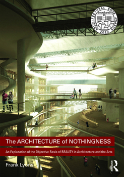 Paperback The Architecture of Nothingness: An Explanation of the Objective Basis of Beauty in Architecture and the Arts Book