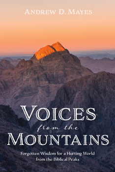 Paperback Voices from the Mountains: Forgotten Wisdom for a Hurting World from the Biblical Peaks Book