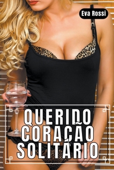 Paperback Querido Coração Solitário: 3 Contos Eróticos em Português de Sexo Hard [Portuguese] Book