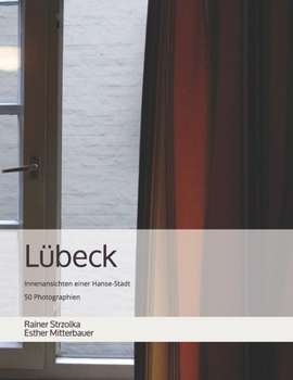 Paperback Lübeck: Innenansichten einer Hanse-Stadt - 50 Photographien [German] Book