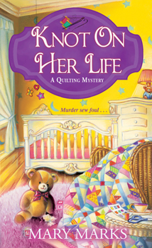 Knot on Her Life - Book #7 of the A Quilting Mystery