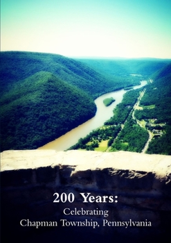 Paperback 200 Years: Celebrating Chapman Township, Pennsylvania Book