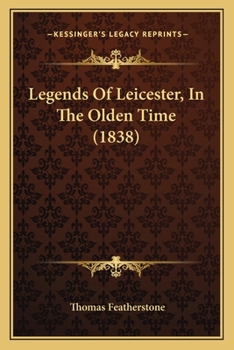 Paperback Legends Of Leicester, In The Olden Time (1838) Book