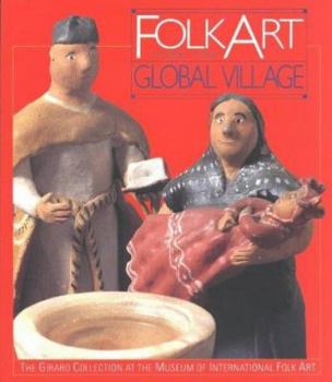 Paperback Folk Art from the Global Village: The Girard Collection at the Museum of International Folk Art: The Girard Collection at the Museum of International Book