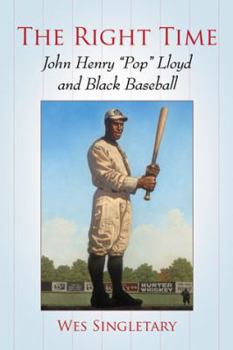Paperback The Right Time: John Henry Pop Lloyd and Black Baseball Book