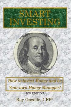 Paperback Smart Investing: (B/W Ed.) How to Invest Money and be Your own Money Manager! Book