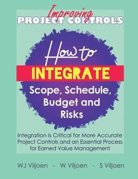 Paperback Improving Project Controls: How to Integrate Scope, Schedule, Budget and Risks Book