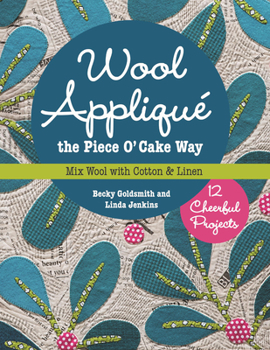 Paperback Wool Appliqué the Piece O' Cake Way: 12 Cheerful Projects - Mix Wool with Cotton & Linen Book