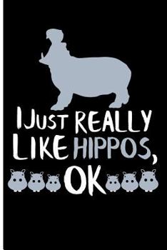 Paperback I Just Really Like Hippos, Ok: Blank Lined Journal Notebook Planner - Hippo Gifts Hippopotamus Notebook Book