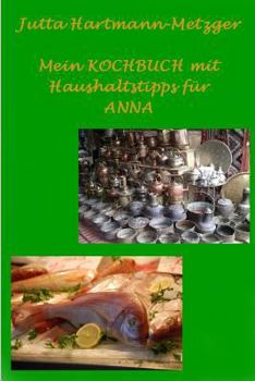 Paperback Mein KOCHBUCH mit Haushaltstipps für ANNA [German] Book