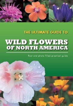 Paperback The Ultimate Guide to Wild Flowers of North America Book