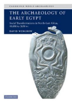 Paperback The Archaeology of Early Egypt: Social Transformations in North-East Africa, C.10,000 to 2,650 BC Book