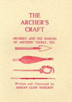 Paperback Archer's Craft: Archery and the Making of Archer's Tackle Book